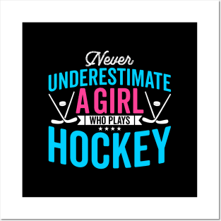 Never Underestimate A Girl Who Plays Hockey Posters and Art